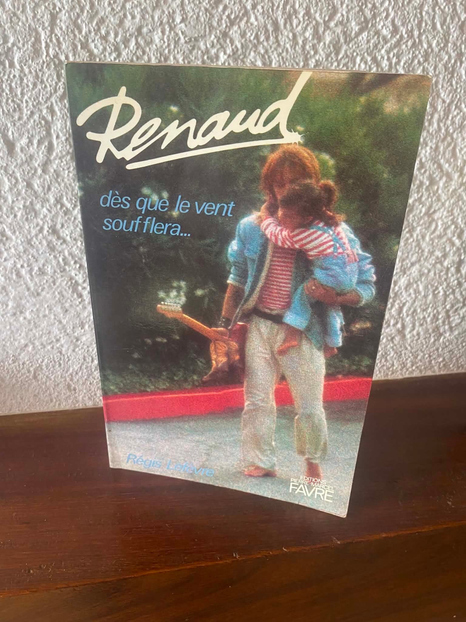 Renaud, dès que le vent soufflera... - Régis Lefèvre