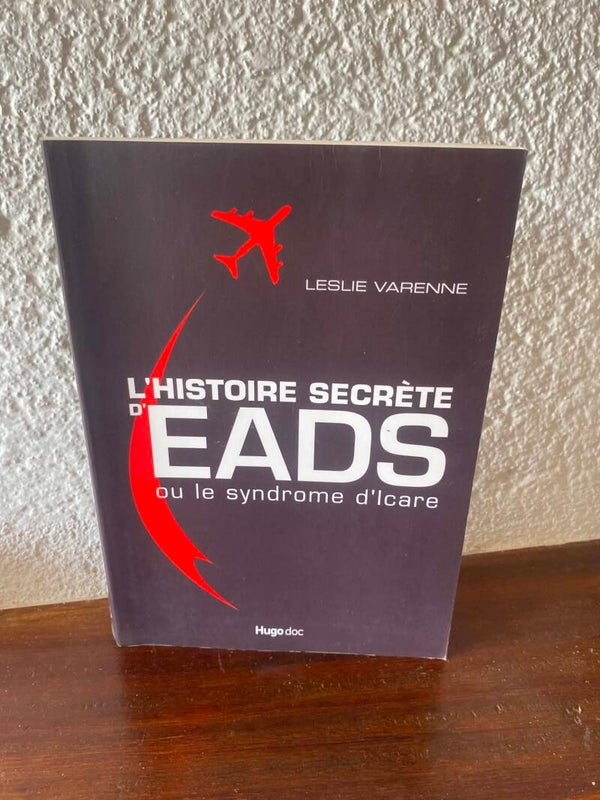 L'Histoire secrète d'EADS ou le syndrome d'Icare - Leslie Varenne