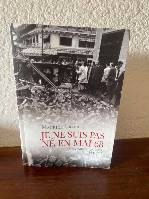 Je ne suis pas né en Mai 68 - Maurice Grimaud