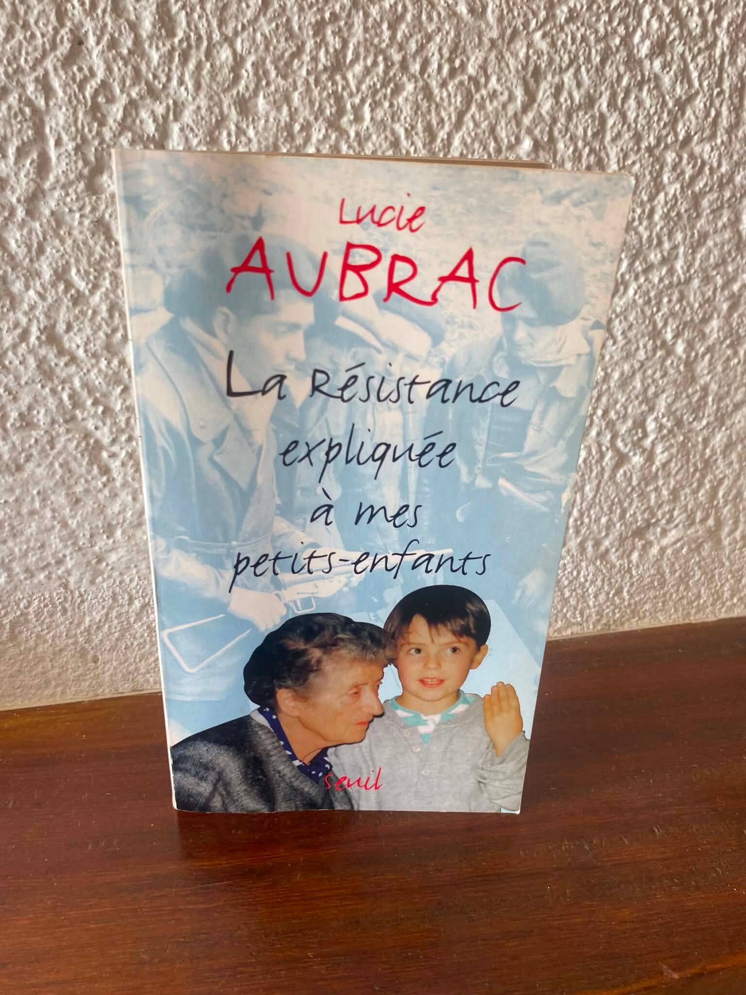 La Résistance expliquée à mes petits-enfants - Lucie Aubrac