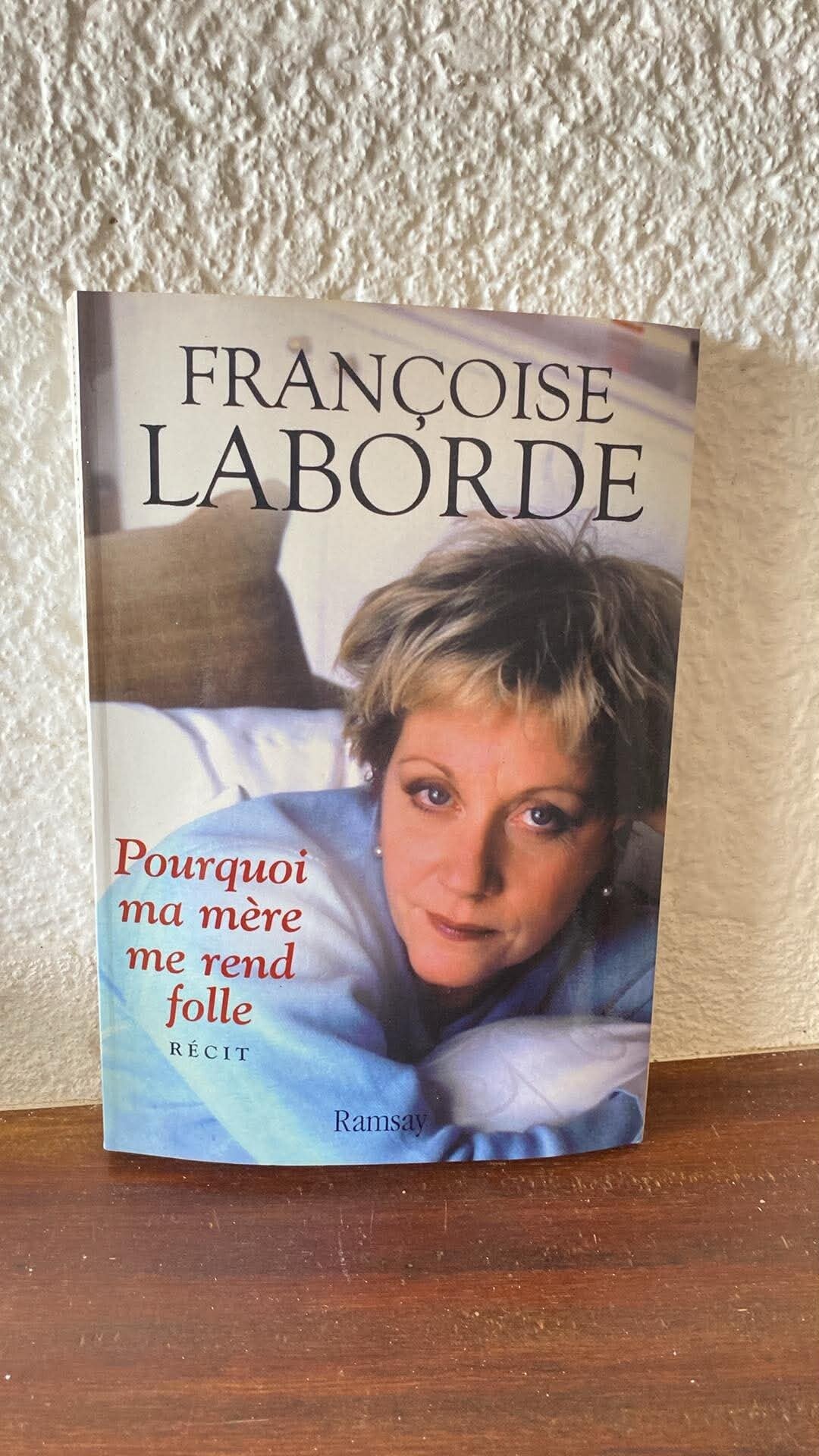 Pourquoi ma mère me rend folle - Françoise Laborde