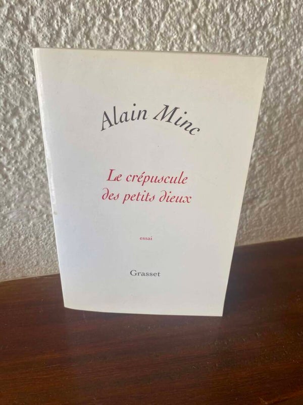 Le crépuscule des petits dieux - Alain Minc