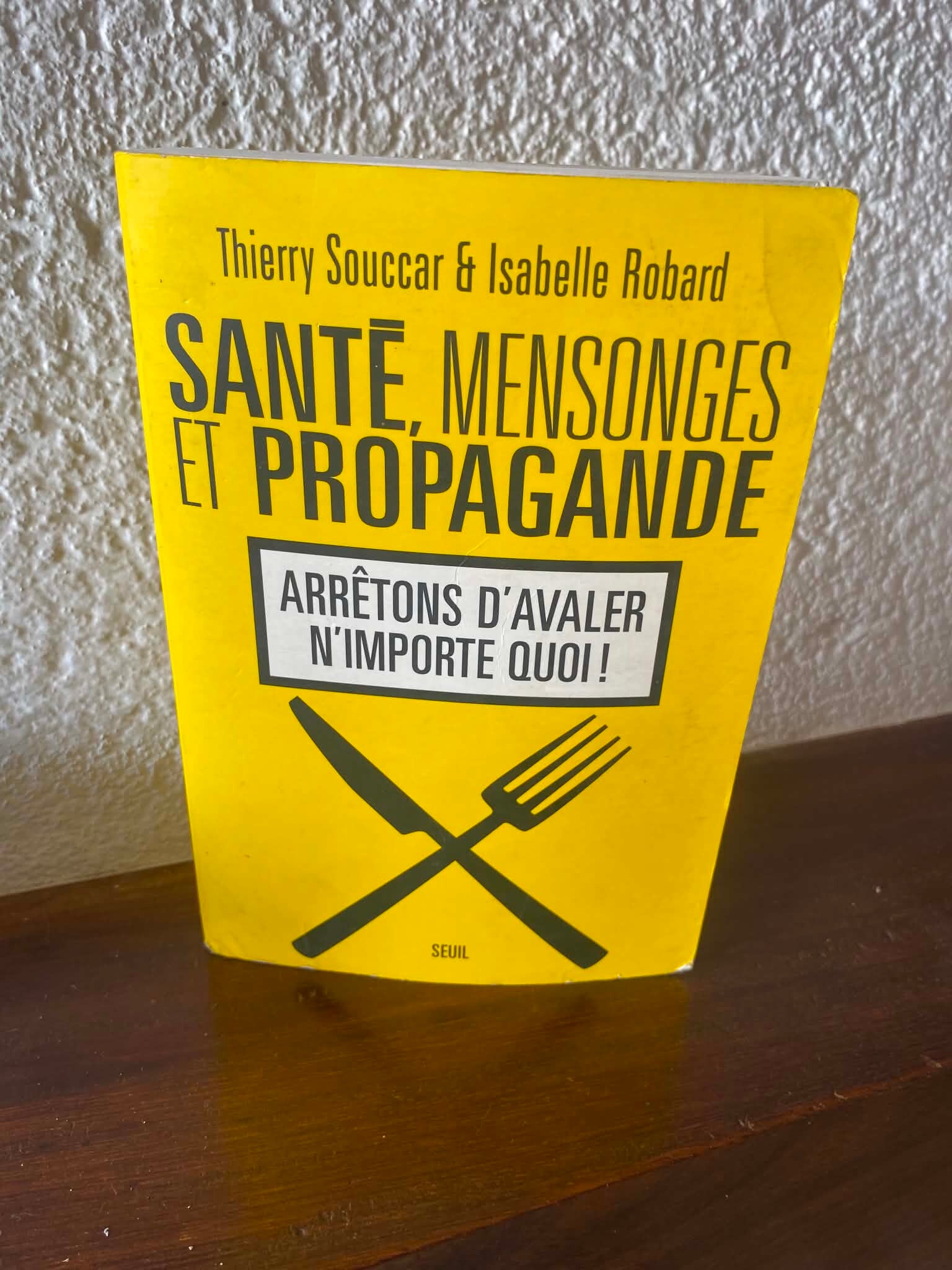 Santé, mensonges et propagande - Thierry Souccar & Isabelle Robard