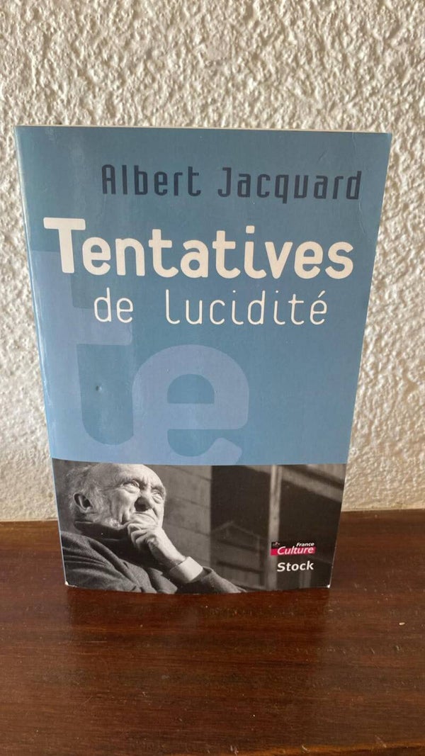 Tentatives de lucidité - Albert Jacquard