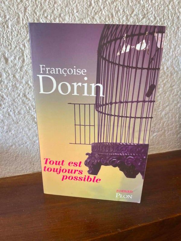 Tout est toujours possible — Françoise Dorin
