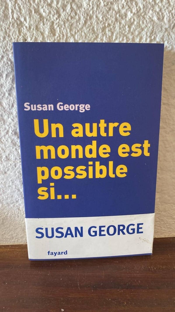 Susan George — Un autre monde est possible si…