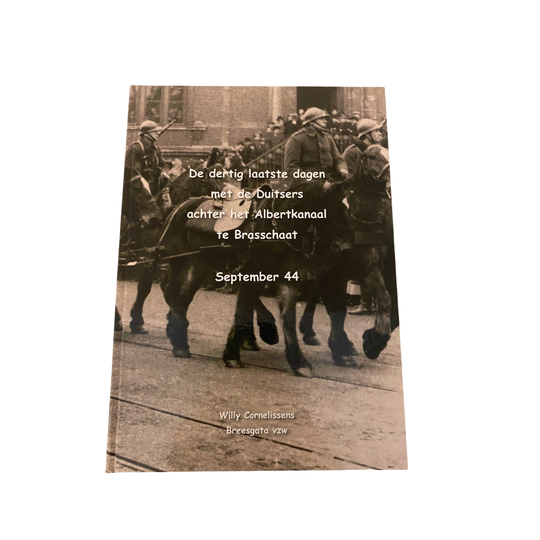 De 30 laatste dagen met de Duitsers achter het Albertkanaal te Brasschaat