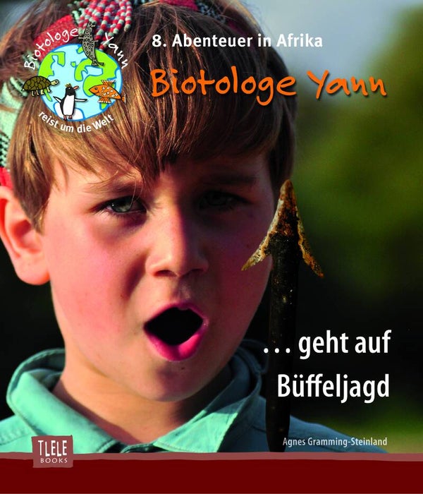 Band 8 - Biotologe Yann geht auf Büffeljagd