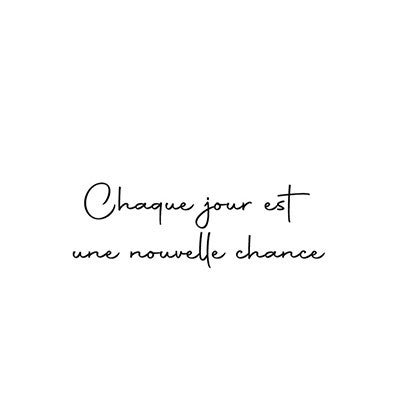 Tijdelijk tattoo - "Chaque jour, nouvelle chance"
