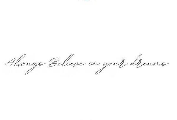 Tijdelijk tattoo - "Always believe in your dreams"