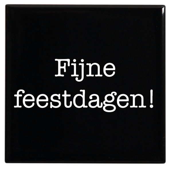 Tegeltje met tekst - Fijne feestdagen!