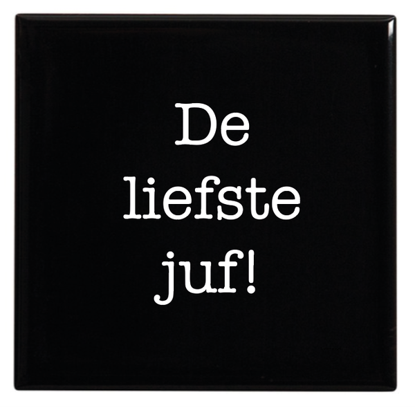 Tegeltje met tekst - De liefste juf!