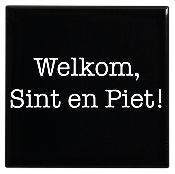 Tegeltje met tekst- Welkom, Sint en Piet!