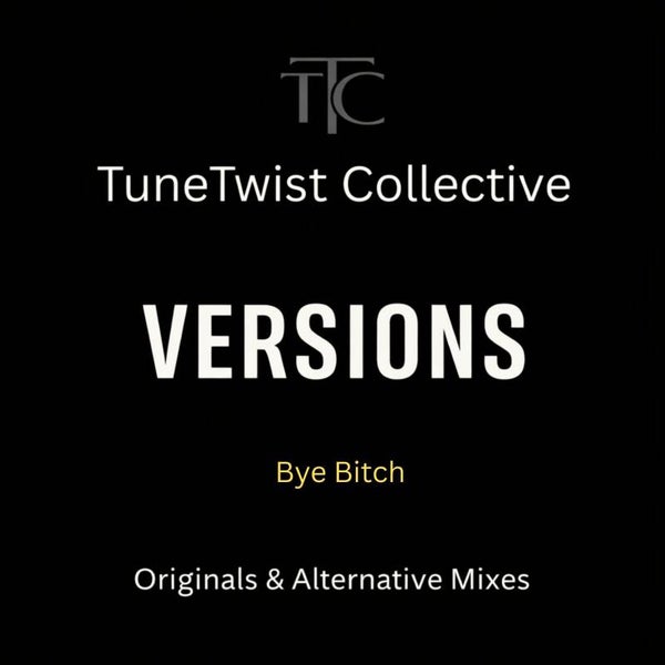 VERSIONS: Bye Bitch