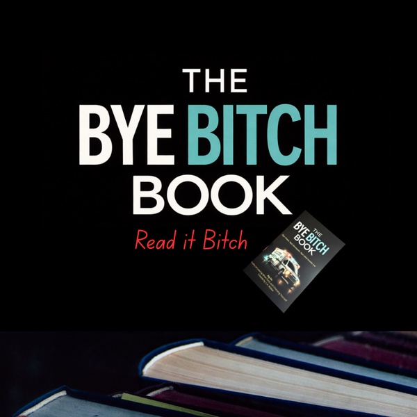 THE BYE BITCH BOOK