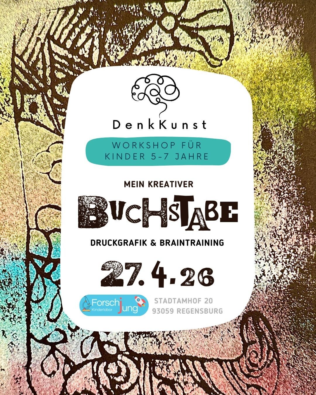 Denkkunst - Workshop  Thema:  Mein kreativer Buchstabe - Grafikabdrücke & Braintraining (5-7 Jahre),  Mo 27.04.2026, 16-18:00 Uhr, Stadtamhof 20, 93059 Regensburg