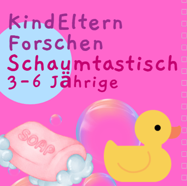 KindEltern Forschen - Schaumtastisch - Ein Kurs über Seifen (1h) I 3-6 Jahre / Do 25.06.2026, 15-16 Uhr / Forschjung Kinderlabor / Regensburg