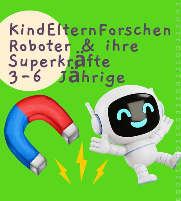 KindEltern Forschen - Roboter und ihre Superkräfte- MiniKurs (1h) I 3-6 Jahre / Do 5.02, 15-16 Uhr / Forschjung Kinderlabor / Regensburg