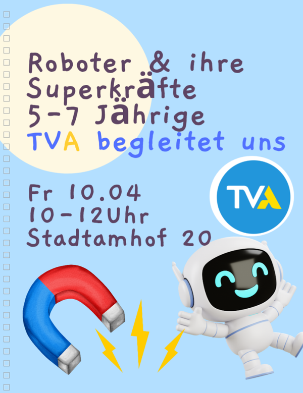 Roboter und ihre Superkräfte- 5-7 Jährige / TVA begleitet uns I 10.04 / 10-12 Uhr, Regensburg Stadtamhof