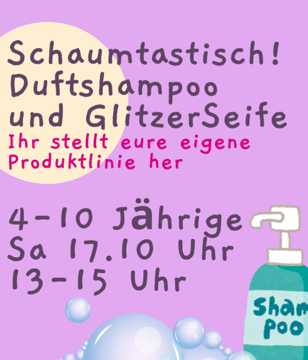 Duft Shampoo und Glitzerseife (4-10 Jährige) Sa 17.10, 13-15 Uhr, Kursort Stadtamhof 20 Regensburg