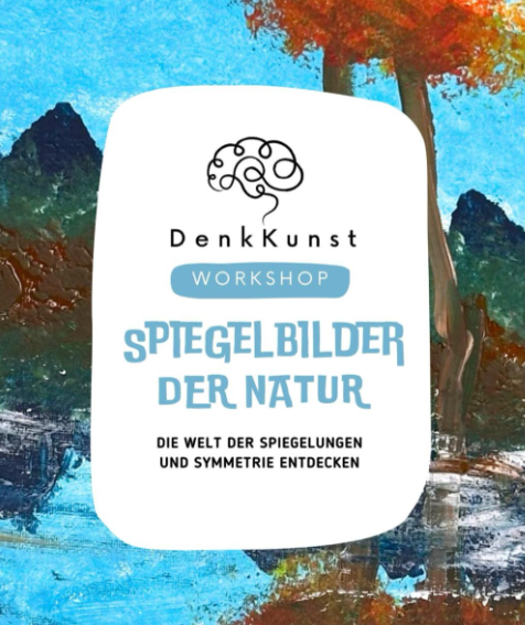 Denkkunst - Spiegelbilder der Natur (5-7 Jahre),  Mo 3.11.2025, 16-18:00 Uhr, Stadtamhof, 93059 Regensburg