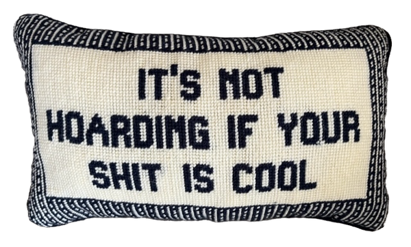 Handmade Needlepoint Pillow "It's Not Hoarding"