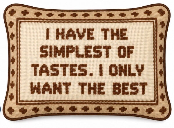 Handmade Needlepoint Pillow "I have the simplest of tastes"