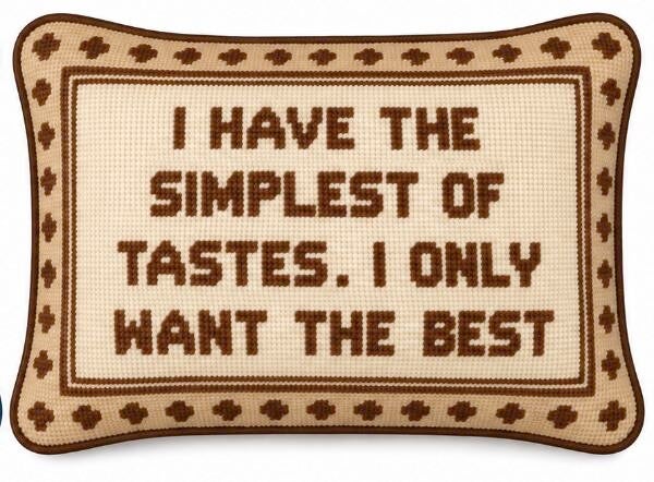 Handmade Needlepoint Pillow "I have the simplest of tastes"