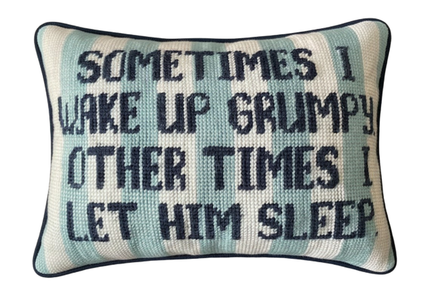 Handmade Needlepoint Pillow "Sometimes I wake up grumpy..."
