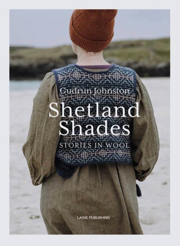 Shetland Shades - Stories in Wool - Gudrun Johnston