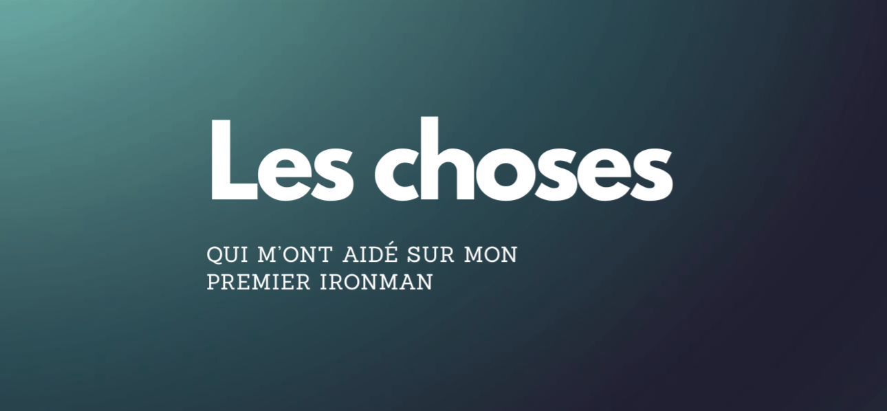 Les choses qui m'ont aidé sur mon premier Ironman