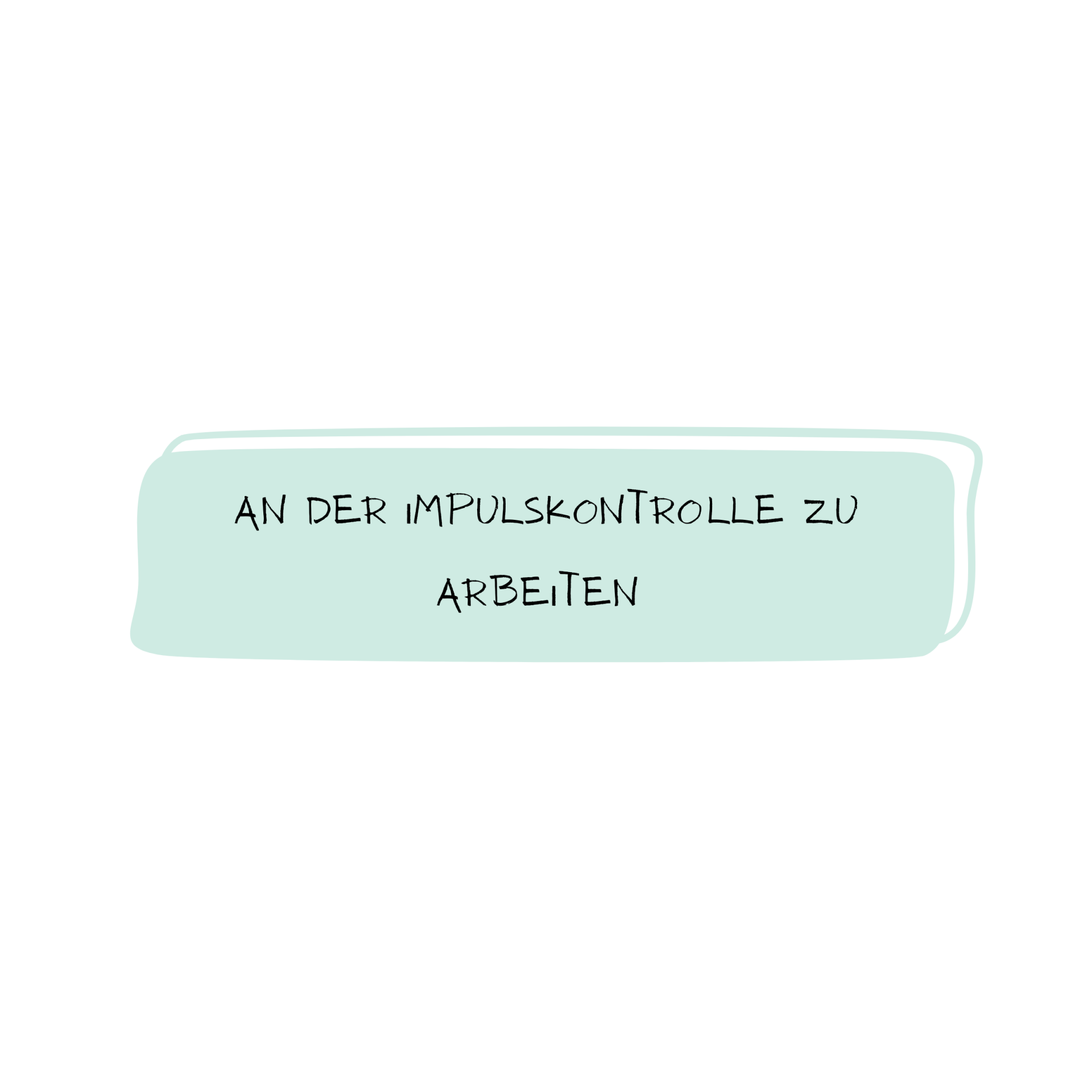 An der Impulskontrolle arbeiten 