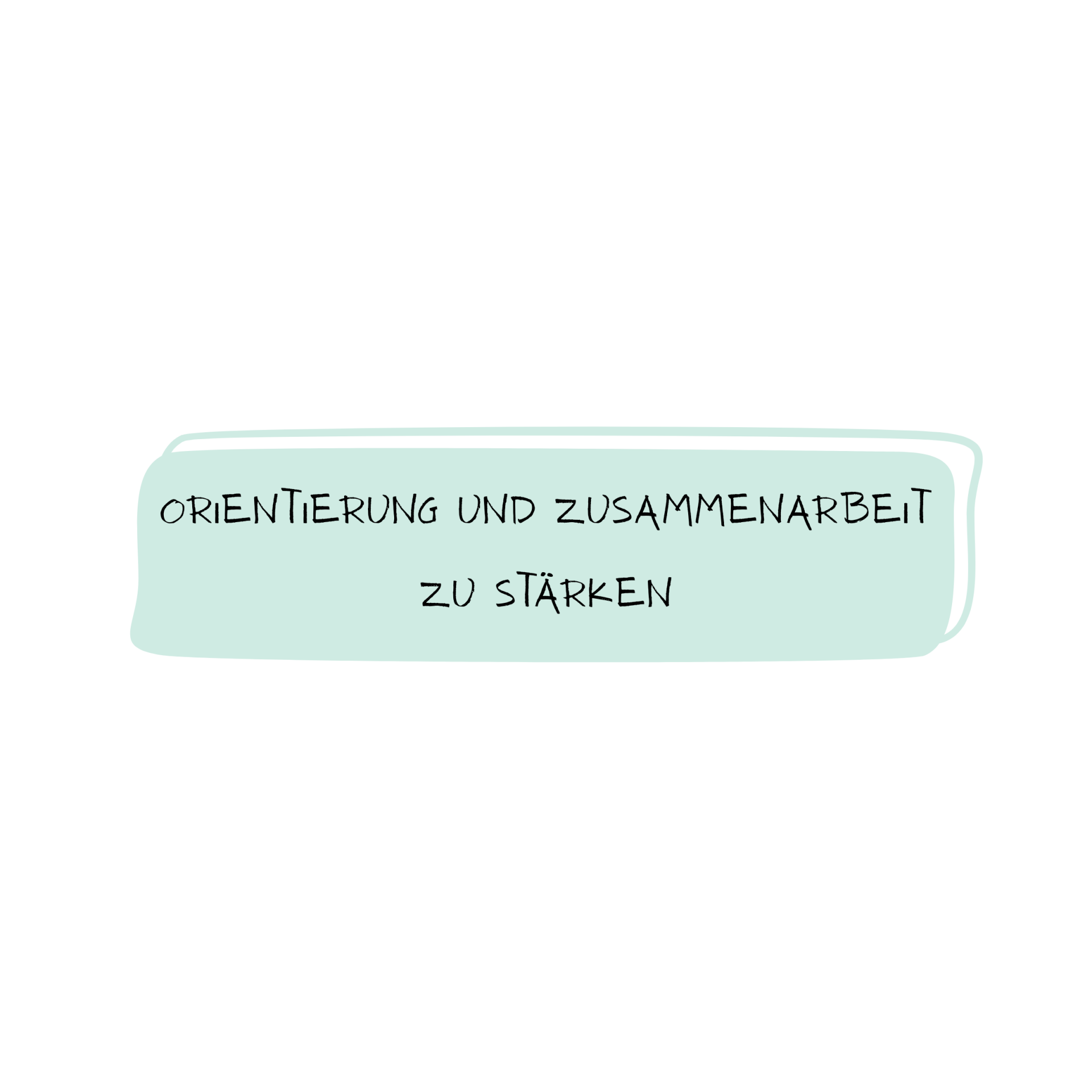 Orientierung und Zusammenarbeit stärken 