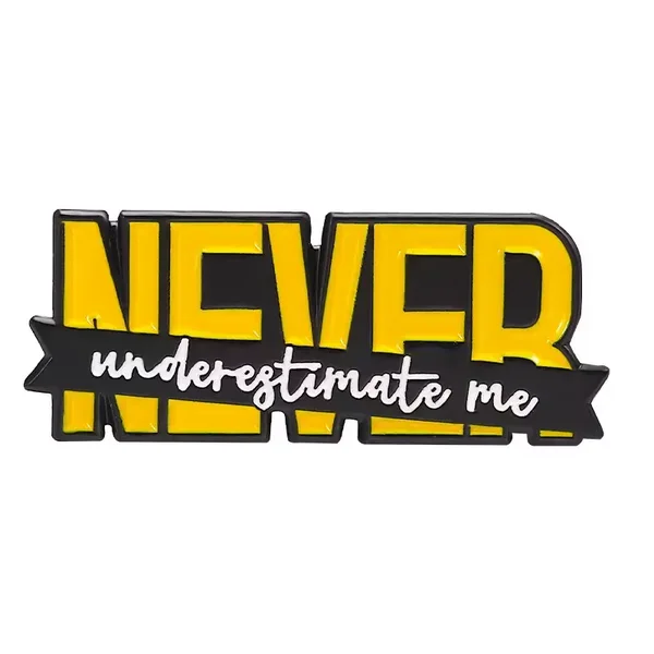 Never underestimate me