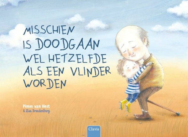 Misschien is doodgaan wel hetzelfde als een vlinder worden.