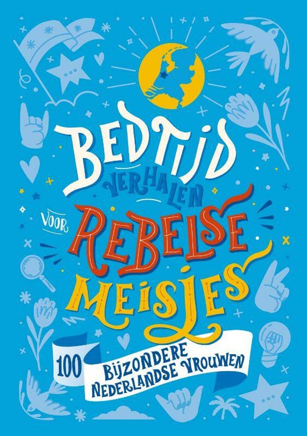 Bedtijdverhalen voor rebelse meisjes. Dl 3. 100 Bijzondere Nederlandse vrouwen
