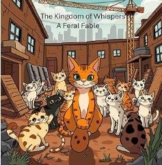 The Kingdom of Whispers: A Feral Fable