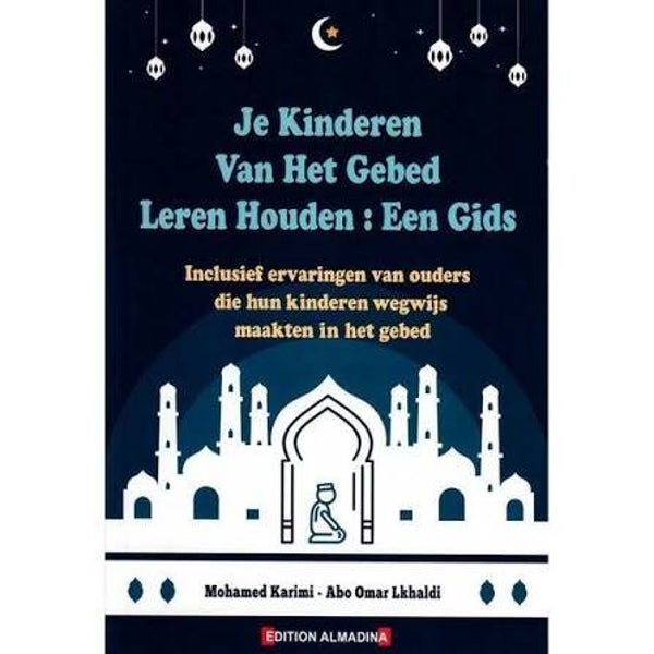 Je Kinderen Van Het Gebed Leren Houden: Een Gids