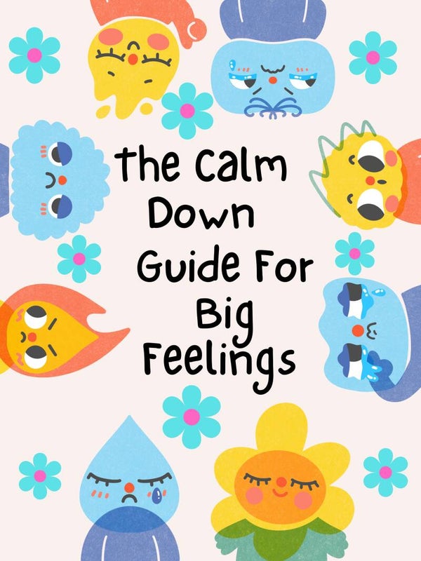 The Calm Down Guide For Big Feelings