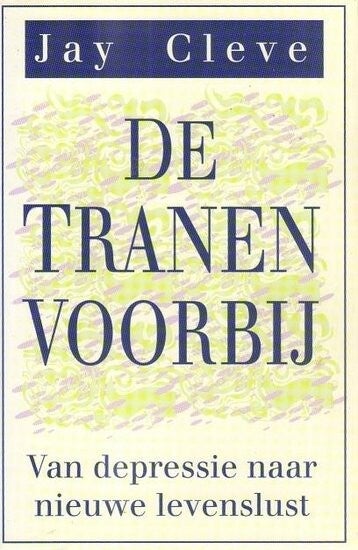 Cleve - De tranen voorbij. Van depressie naar nieuwe levenslust
