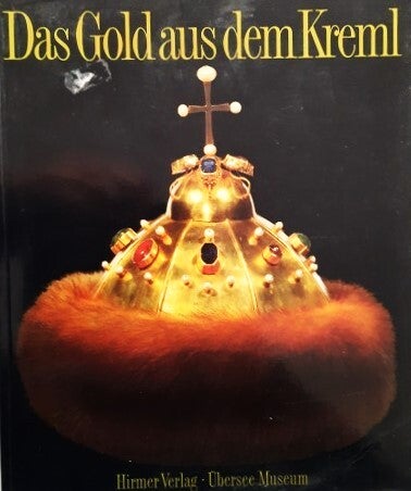 Das Gold aus dem Kreml. Geschichte der russischen Goldschmiedekunst