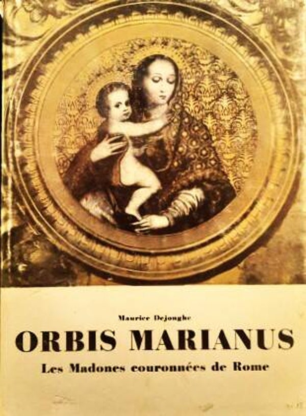 Dejonghe - Orbis Marianus - Les Madones couronnees de Rome