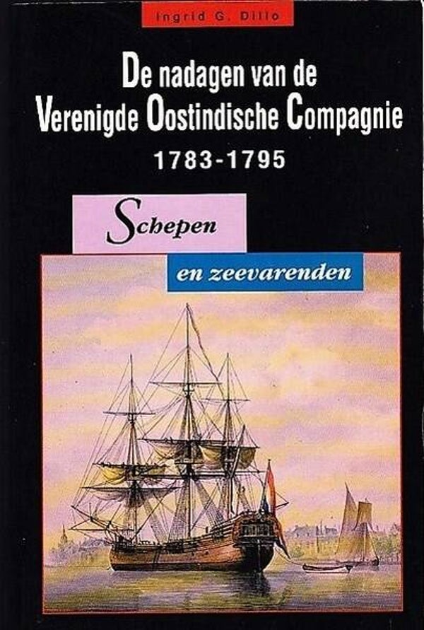 Dillo - De nadagen van de V.O.C. 1783-1795 Schepen en zeevarenden