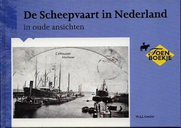 Geerts - De Scheepvaart in Nederland in oude ansichten