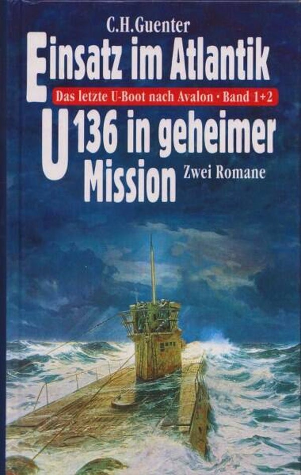 Guenter - Einsatz im Atlantik & U136 in geheimer Mission