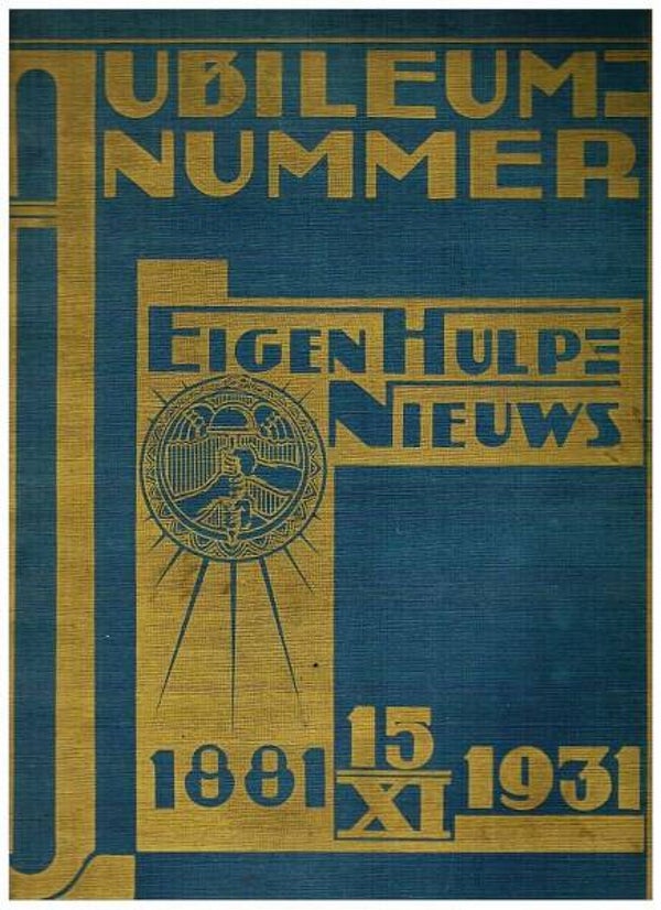 Jubileum-Nummer Eigen Hulp Nieuws 1881 - 15 XI - 1931
