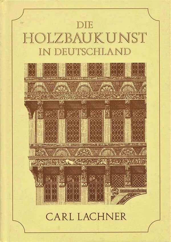 Lachner - Die Holzbaukunst in Deutschland (Houtbouwkunde)
