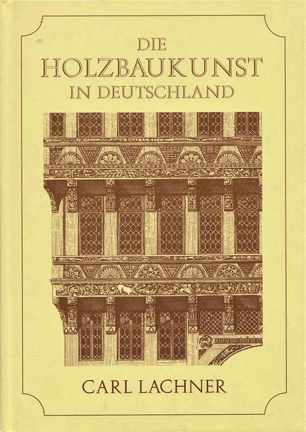 Lachner - Die Holzbaukunst in Deutschland (Houtbouwkunde)
