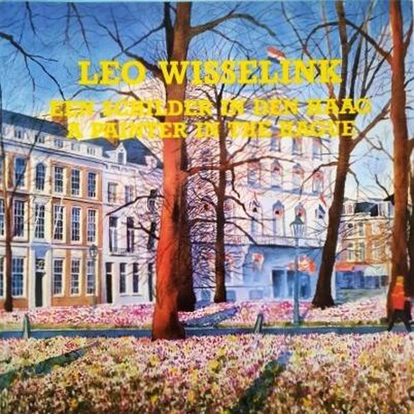 Leo Wisselink – Een schilder in Den Haag / A Painter in The Hague
