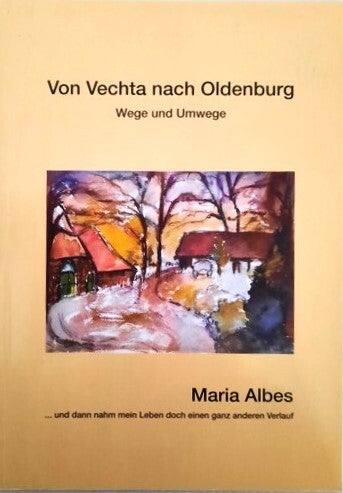 Maria Albes - Von Vechta nach Oldenburg (Gesigneerd / Signiert)